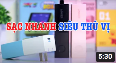 Những mẫu sạc nhanh THÚ VỊ NHẤT mình từng dùng !